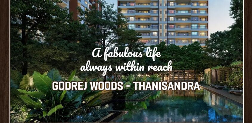 Godrej Woods – Thanisandra